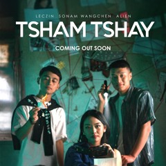 Tsham Tshay - Sonam Wangchen ft. Leczin and Alien