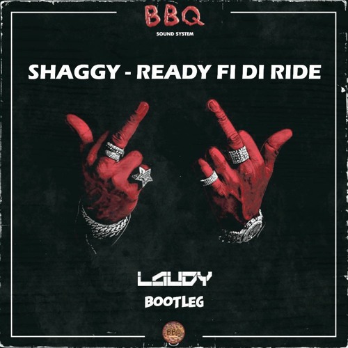 [BBQ001] Shaggy - Ready Fi Di Ride (LAUDY BOOTLEG) [FREE DOWNLOAD]
