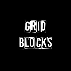 Grid Blocks (w/ A.B.L.E & Chosxxn)