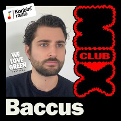 Club Mix 008 : Baccus (Konbini Radio x We Love Green)