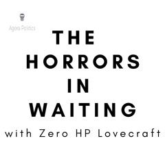 35: The Horrors in Waiting with Zero HP Lovecraft