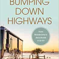 [FREE] PDF 💑 Bumping Down Highways: From Boardrooms to Back Roads in an RV by Jenni