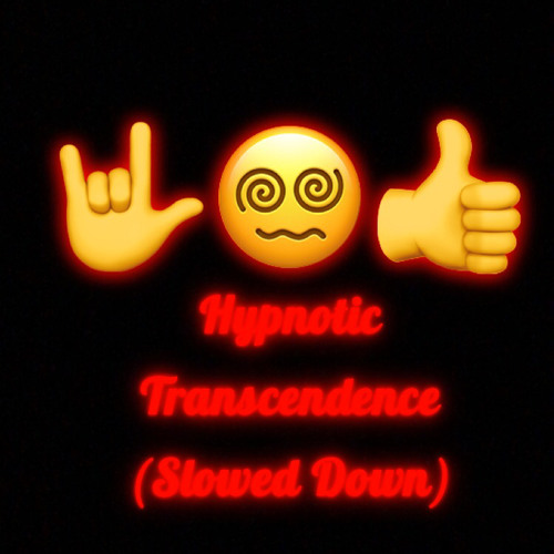 Hypnotic Transcendence (Slowed Down)