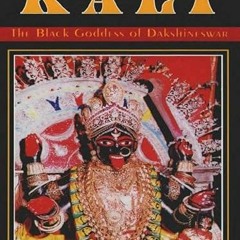 [Access] [EBOOK EPUB KINDLE PDF] Kali: The Black Goddess of Dakshineswar by  Elizabet