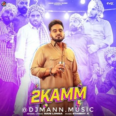 2 Kamm - DJ Mann REMIX | Mani Longia
