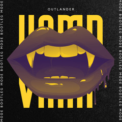 Outlander - Vamp (MODE Bootleg)