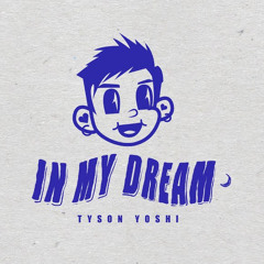 TYSON YOSHI - In My Dream