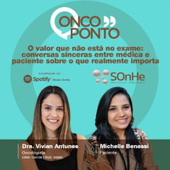 O valor que não está no exame: conversas sinceras entre médica e paciente sobre o que realmente importa.