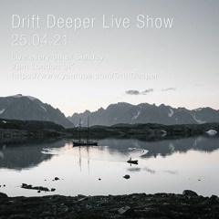 Drift Deeper Live Show 183 - 25.04.21