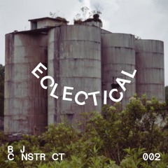 Eclectical 002 | Sonidos BJCNSTRCT