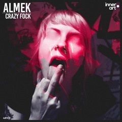 Almek - Crazy Fock (Radio Edit) [FREE DOWNLOAD C/ EXTENDED INCLUSO]