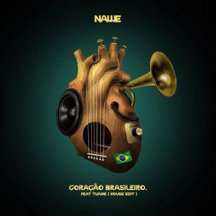 NAWE - CORAÇÃO BRASILEIRO -FEAT.TUANE. ORIGINAL MIX (HOUSE EDIT)