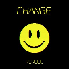 RoRoll - Change (Extended Mix)*FREE DOWNLOAD*