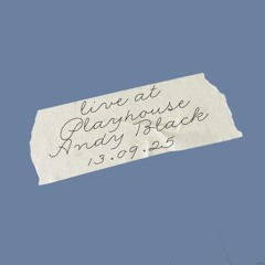 Live @Playhouse - Andy Black (13.09.25) | 2010 - 2014 House Set