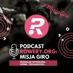 Podcast Rowery.org: #MisjaGiro -- Odcinek 2