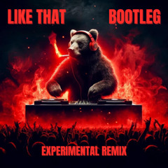 LIKE THAT BOOTLEG - Experimental Remix