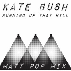 Kate Bush - Running Up That Hill (Matt Pop Mix)