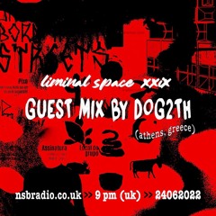 Liminal Space 29 (Guest mix by D0G2TH) - 24062022 x NSB Radio