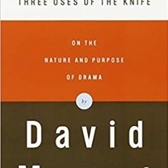 READ/DOWNLOAD^ Three Uses of the Knife: On the Nature and Purpose of Drama FULL BOOK PDF & FULL AUDI