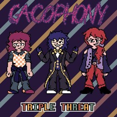 [Cacophony] TRIPLE THREAT