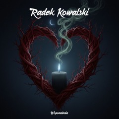 Radek Kowalski - Wspomnienia