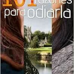 Get [KINDLE PDF EBOOK EPUB] 101 razones para odiarla (Spanish Edition) by Emma Mars 💝