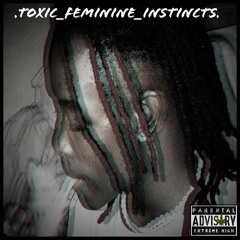 Toxic_Feminine_Instincts[prod.by vishnu]