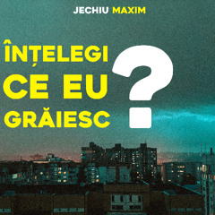 Jechiu Maxim - Înțelegi ce eu grăiesc?