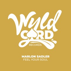 Marlon Sadler - Feel your soul (Original Mix) [Wyldcard Records]