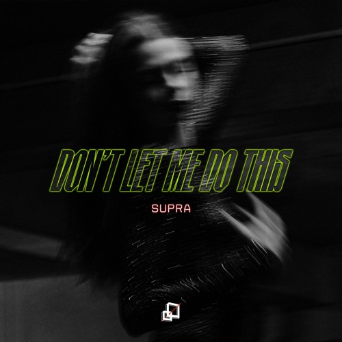 FREE DL | SUPRA - DON'T LET ME DO THIS