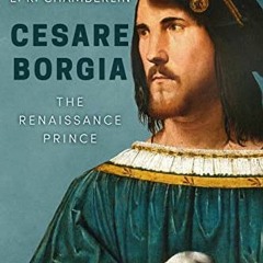 [Get] KINDLE PDF EBOOK EPUB Cesare Borgia (The Mad, Bad and Ugly of Italian History) by  E.R. Chambe