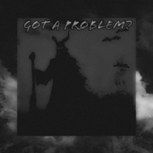 Got A Problem? (prod. DJ ACARTHUS)