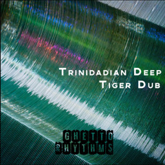 Tiger Dub, Trinidadian Deep