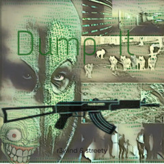 DUMP IT (ft streety) prod by JDXZZLE
