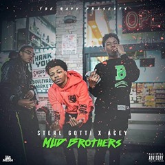 Sterl X Acey- Mud Brothers