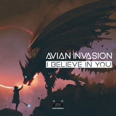 Avian Invasion - I Believe In You [Bass Rebels Release]