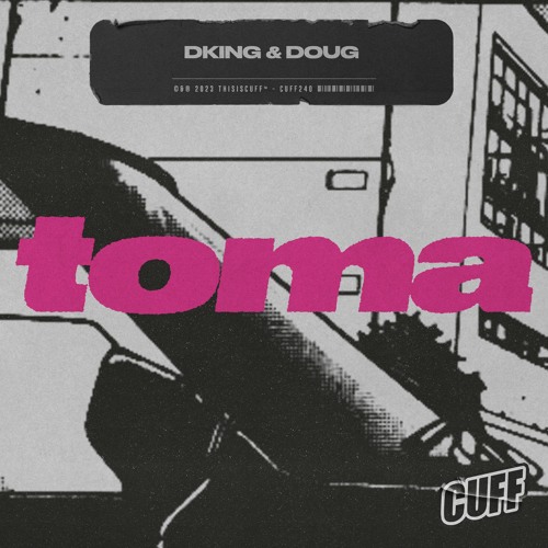 CUFF240: DKING & DOUG! - Toma (Original Mix) [CUFF]