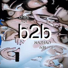 charli xcx - b2b (nathao edit)