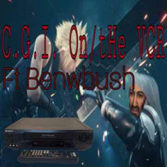 C.G.I On/The VCR Ft Benwbush (prod Ben)