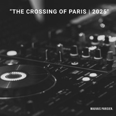 DJ MIX "The Crossing of Paris" by Mauvais Parisien.