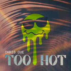 Chris Cue - Too Hot (original mix)