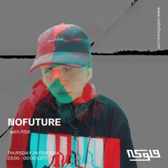NOFUTURE with FISK - 22/02/2024