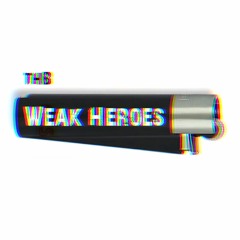Weak Heroes ("The Streets" Bootleg)