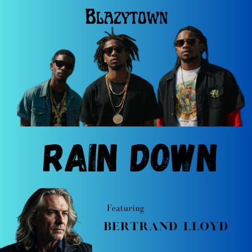 Blazytown with Bertrand Lloyd - Rain Down