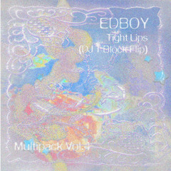 EDBOY - Tight Lips (DJ T Block Flip)