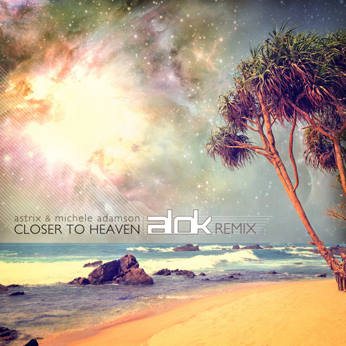 Closer to Heaven (Alok Remix) [feat. Michele Adamson]