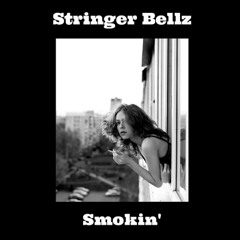 Smokin' by Stringer Bellz