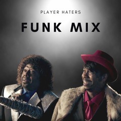 Player Haters Funk Mix