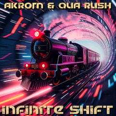 Akrom & Qua Rush - Infinite Shift