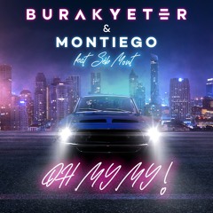 Burak Yeter & Montiego - Oh My My Ft.Seb Mont (Original Mix)